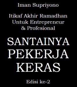 Santainya Pekerja Keras, Buku ke 9 saya tentang Itikaf akhir ramadhan. Ebook nya bisa didownload gratis, googling dengan keyword judul buku tersebut